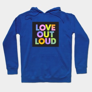 Love Out Loud Hoodie